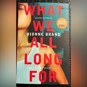 What We All Long For by Dionne Brand